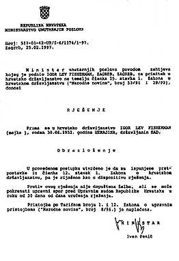 On February 25, 1997, once again, Semen Mogilievich has got a Croatian citizenship as Igor Lev Fisherman 'from Philadelphia, USA' 